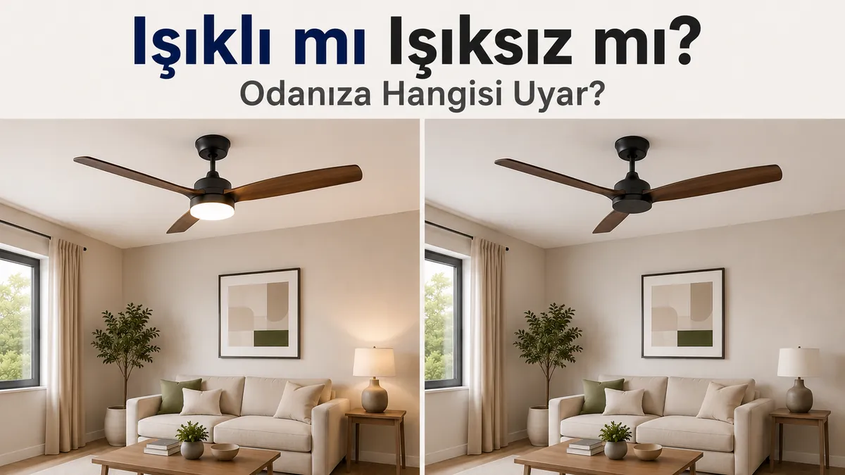 Benzer odalarda ışıklı tavan vantilatörü ile ışıksız tavan vantilatörünün yan yana karşılaştırması